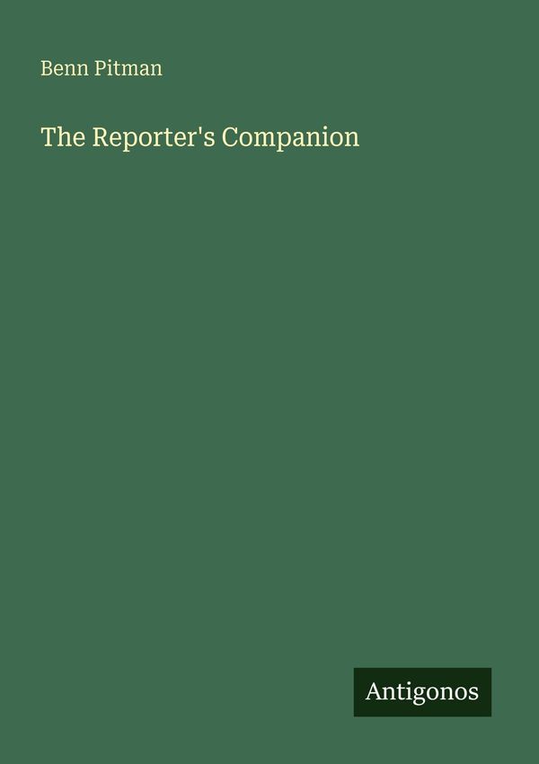 The Reporters Companion - Benn Pitman (Buch)