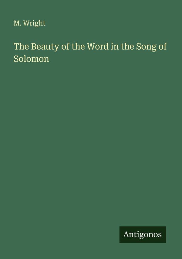 The Beauty of the Word in the Song of Solomon - M. Wright (Buch)