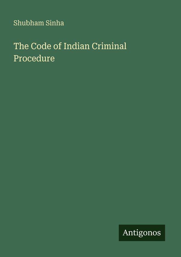 The Code of Indian Criminal Procedure - Shubham Sinha (Buch)