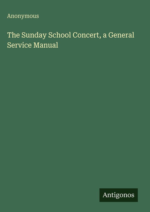 The Sunday School Concert, a General Service Manual - Anonymous (Buch)