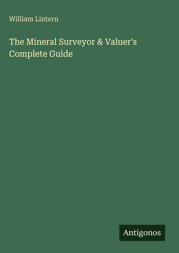 The Mineral Surveyor & Valuers Complete Guide - William Lintern