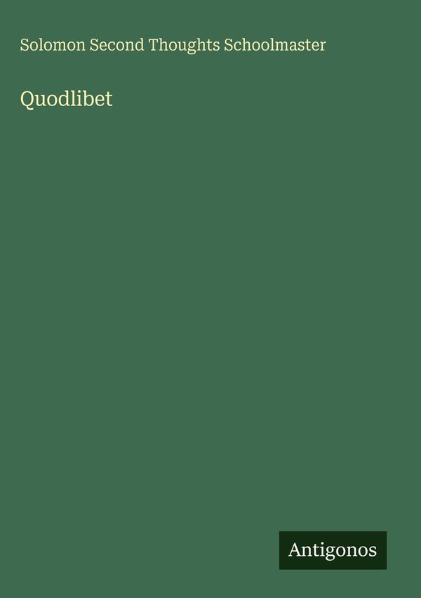 Quodlibet - Solomon Second Thoughts Schoolmaster (Buch)