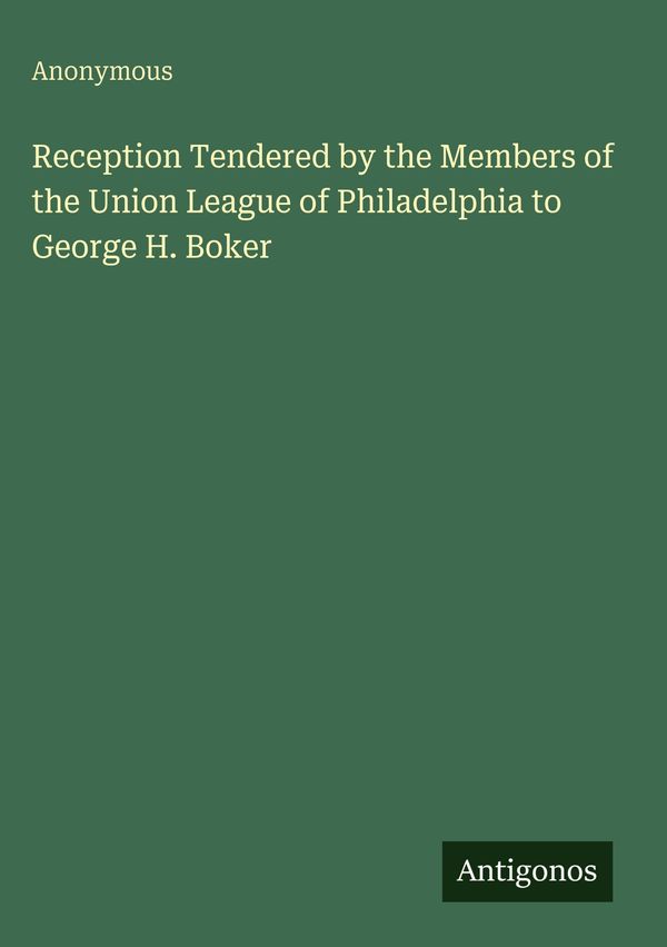 Reception Tendered by the Members of the Union League of Philadelph...