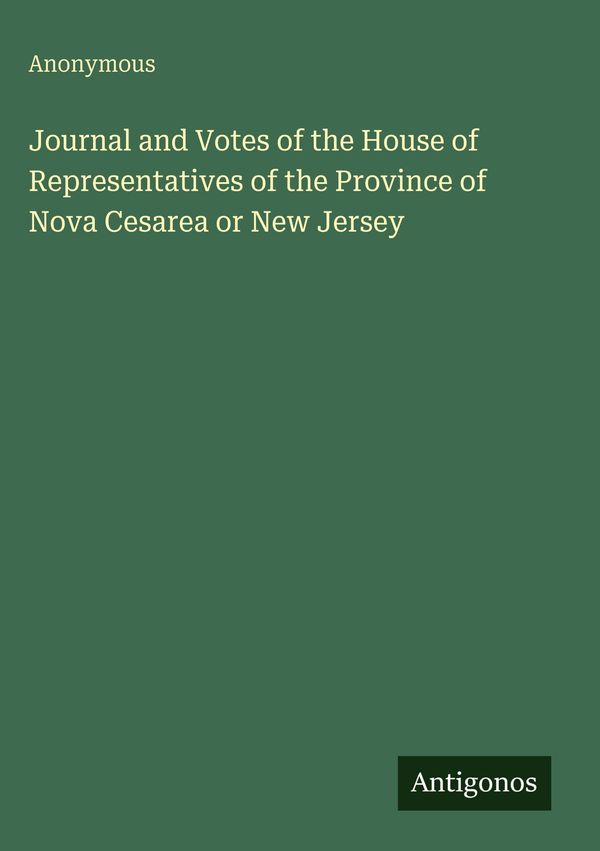 Journal and Votes of the House of Representatives of the Province o...