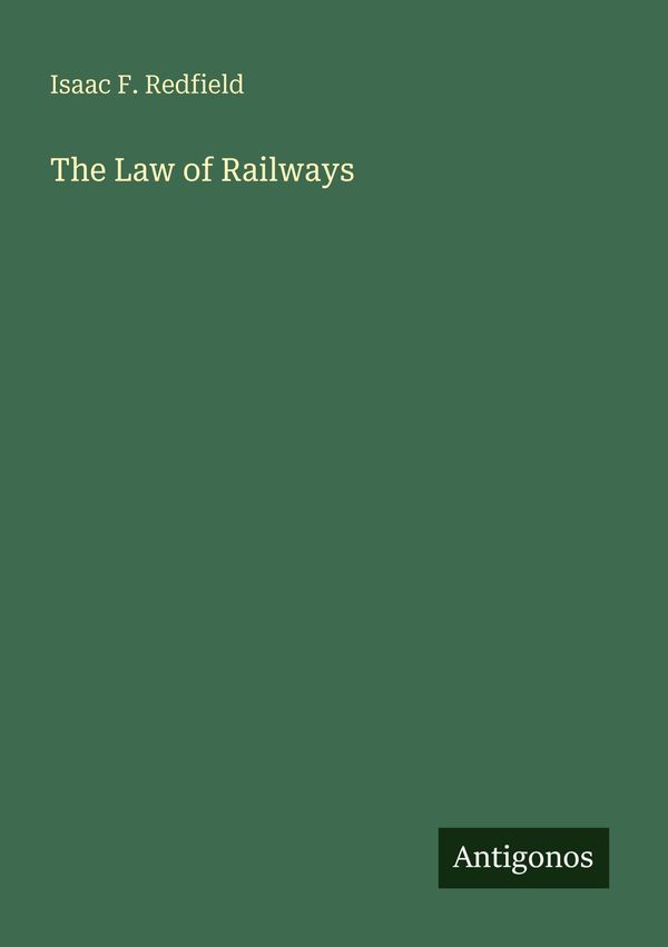 The Law of Railways - Isaac F. Redfield (Buch)