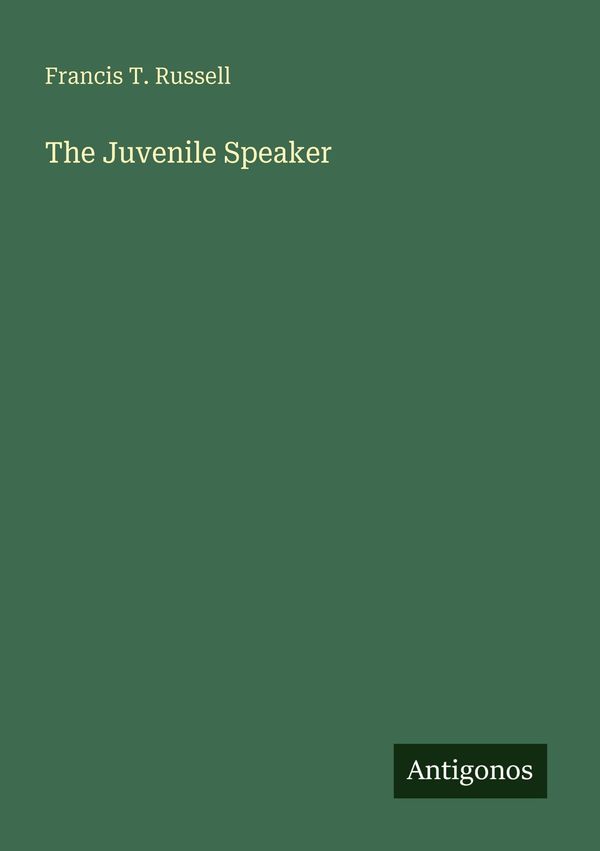 The Juvenile Speaker - Francis T. Russell (Buch)