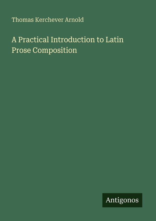 A Practical Introduction to Latin Prose Composition (Buch)