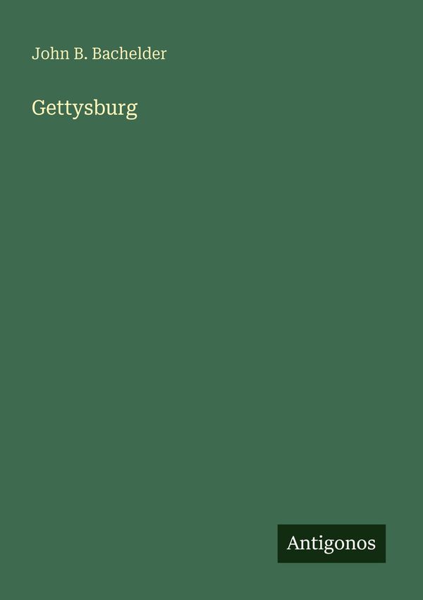 Gettysburg - John B. Bachelder (Buch)