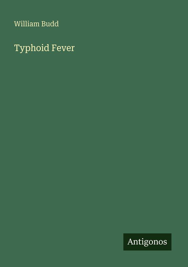 Typhoid Fever - William Budd (Buch)