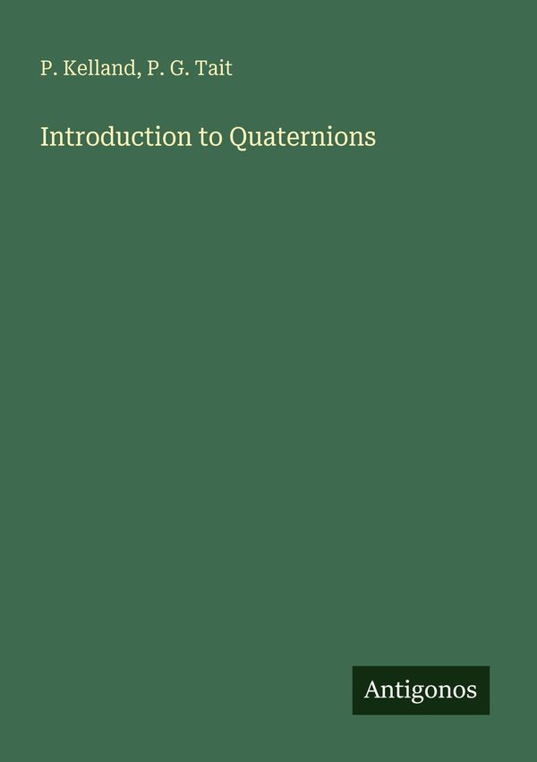 Introduction to Quaternions - P. Kelland (Buch)