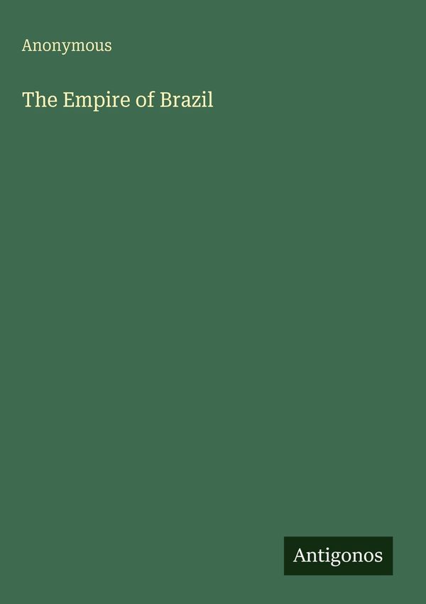 The Empire of Brazil - Anonymous (Buch)