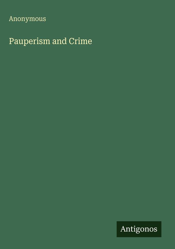 Pauperism and Crime - Anonymous (Buch)
