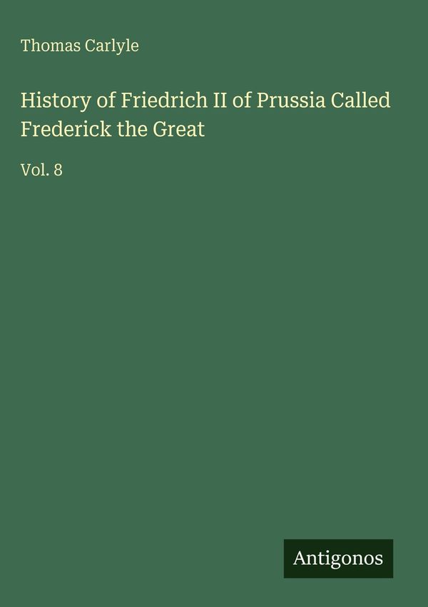 History of Friedrich II of Prussia Called Frederick the Great (Buch)