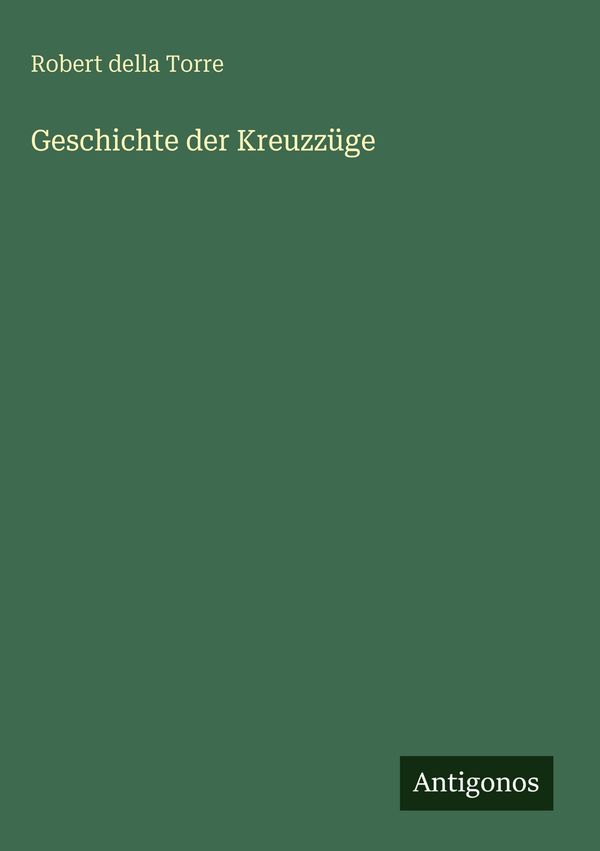 Geschichte der Kreuzzüge - Robert Della Torre (Buch)