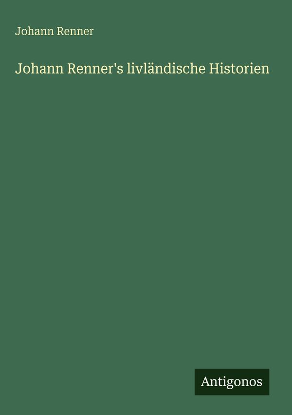 Johann Renners livländische Historien - Johann Renner (Buch)