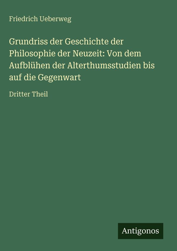 Grundriss der Geschichte der Philosophie der Neuzeit: Von dem Aufbl...