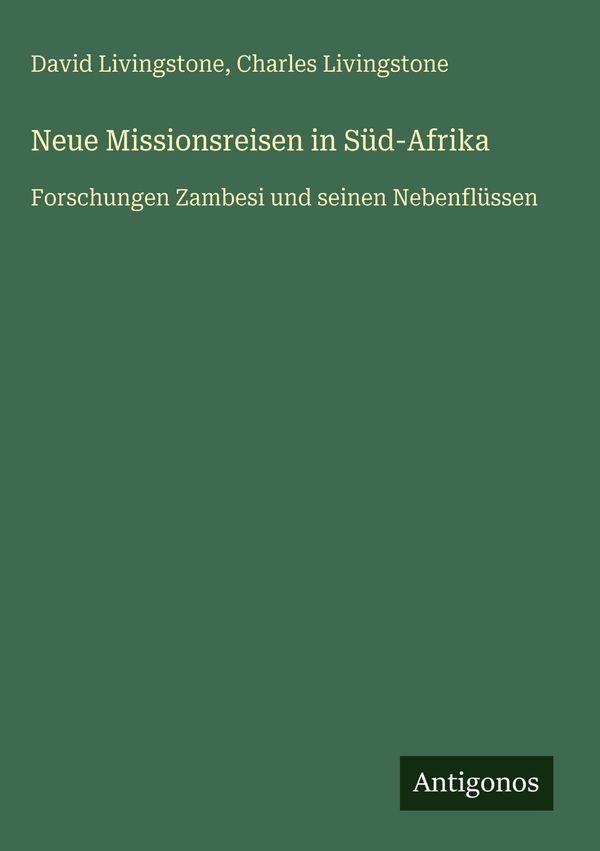 Neue Missionsreisen in Süd-Afrika - David Livingstone (Buch)