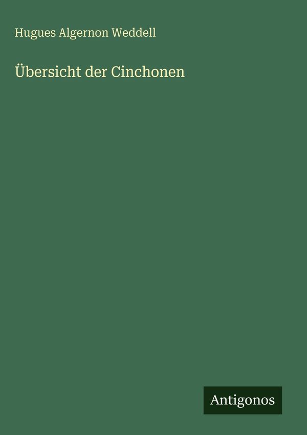 Übersicht der Cinchonen - Hugues Algernon Weddell (Buch)