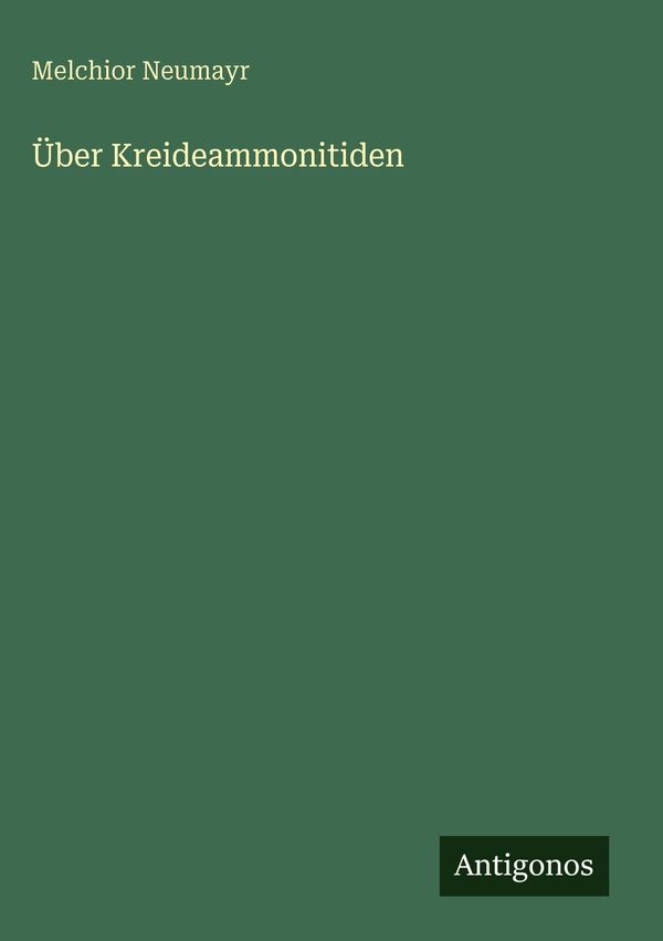 Über Kreideammonitiden - Melchior Neumayr (Buch)