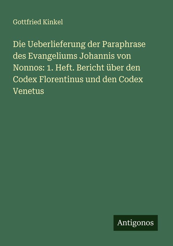 Die Ueberlieferung der Paraphrase des Evangeliums Johannis von Nonn...