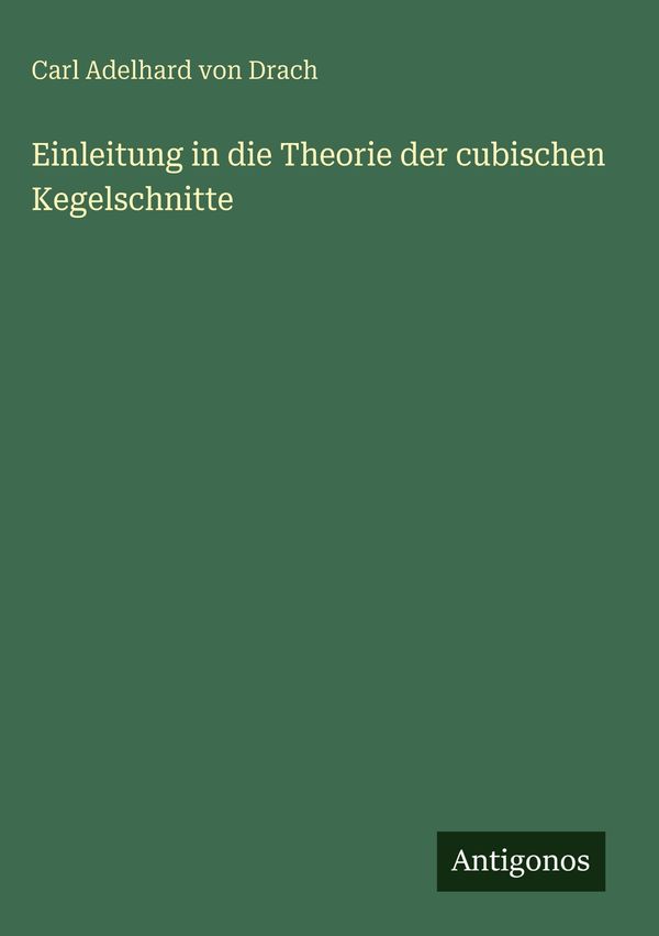 Einleitung in die Theorie der cubischen Kegelschnitte (Buch)