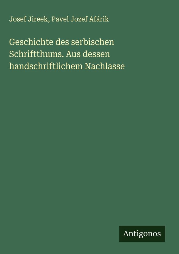 Geschichte des serbischen Schriftthums. Aus dessen handschriftliche...