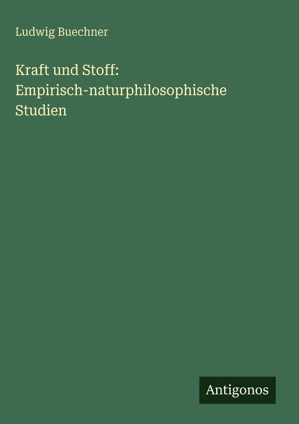 Kraft und Stoff: Empirisch-naturphilosophische Studien (Buch)