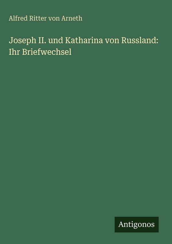 Joseph II. und Katharina von Russland: Ihr Briefwechsel (Buch)