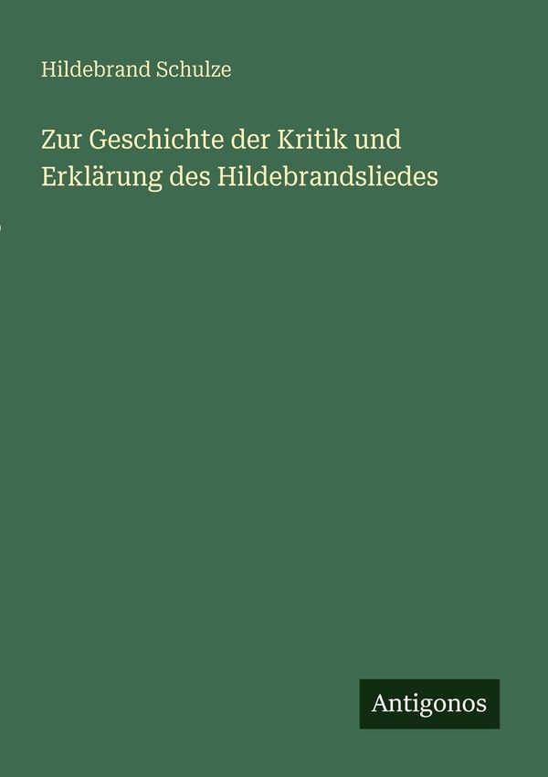 Zur Geschichte der Kritik und Erklärung des Hildebrandsliedes (Buch)