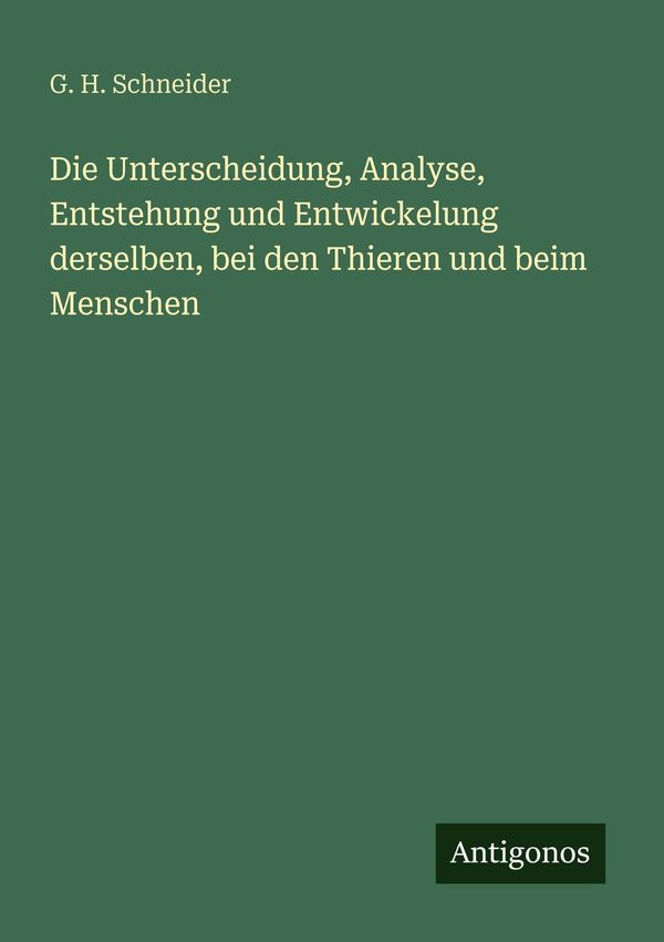 Die Unterscheidung, Analyse, Entstehung und Entwickelung derselben,...