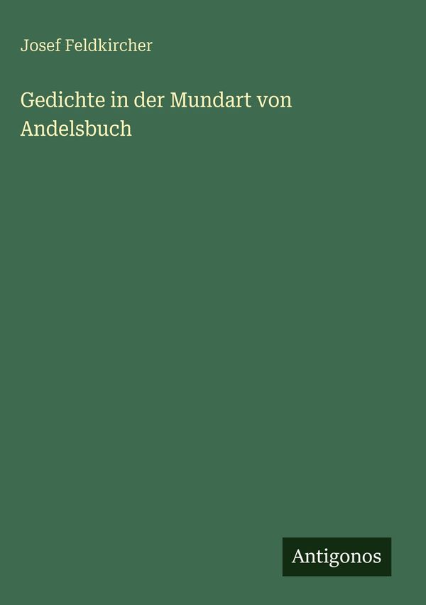 Gedichte in der Mundart von Andelsbuch - Josef Feldkircher (Buch)