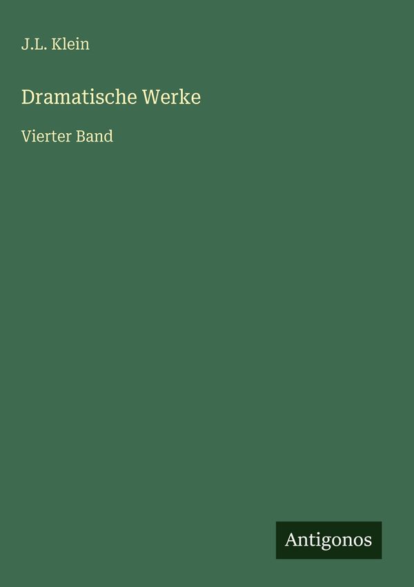 Dramatische Werke - J. L. Klein (Buch)