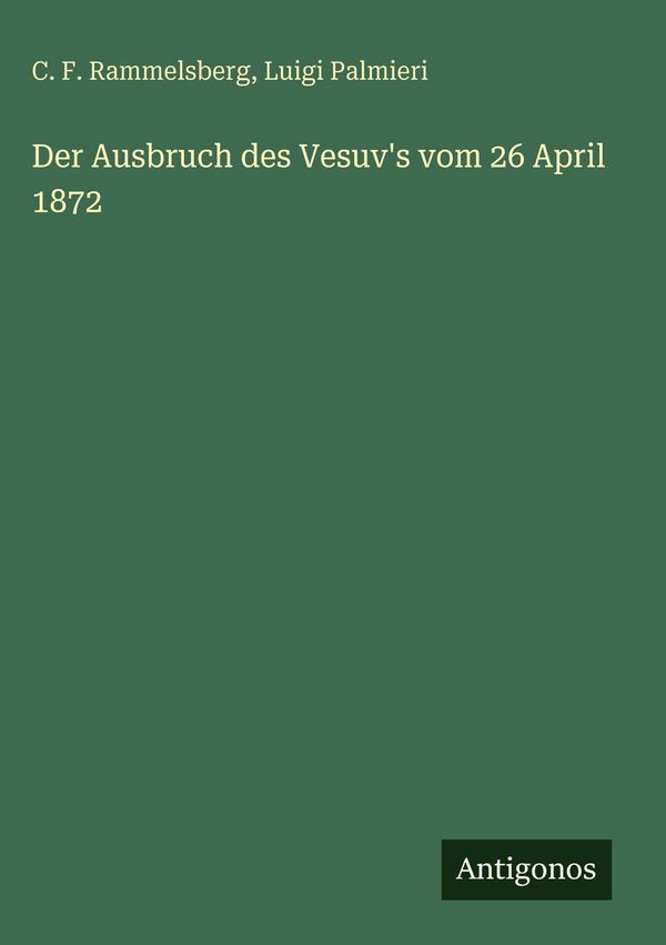 Der Ausbruch des Vesuvs vom 26 April 1872 - C. F. Rammelsberg (Buch)