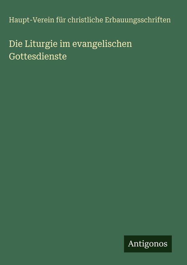 Die Liturgie im evangelischen Gottesdienste (Buch)