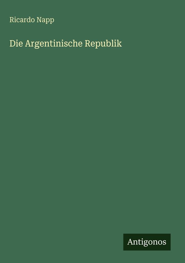 Die Argentinische Republik - Ricardo Napp (Buch)