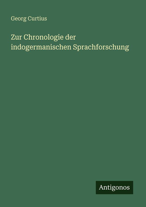 Zur Chronologie der indogermanischen Sprachforschung - Georg Curtius