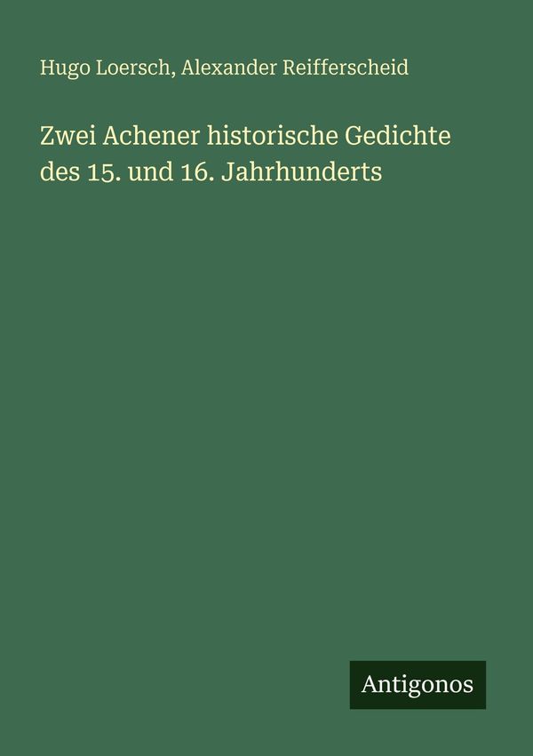 Zwei Achener historische Gedichte des 15. und 16. Jahrhunderts (Buch)