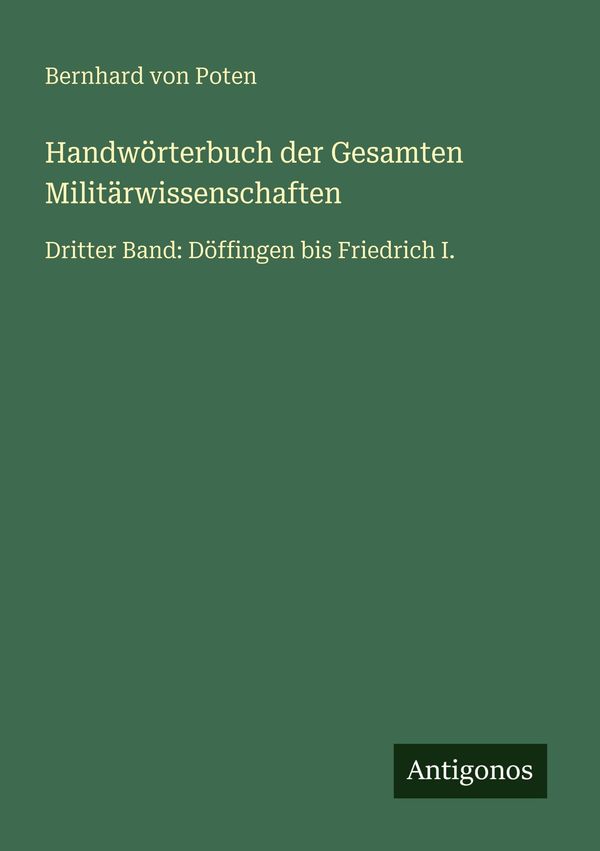 Handwörterbuch der Gesamten Militärwissenschaften - Bernhard Von Poten