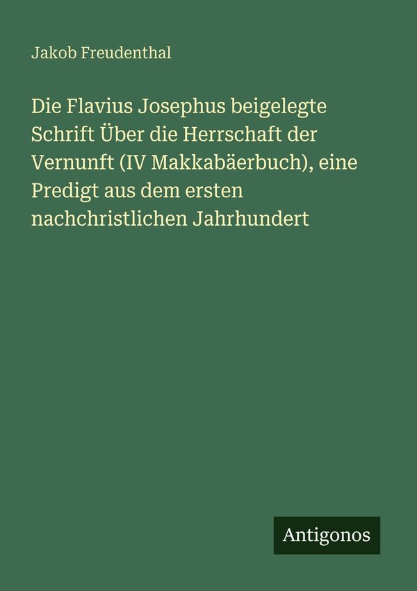 Die Flavius Josephus beigelegte Schrift Über die Herrschaft der Ver...