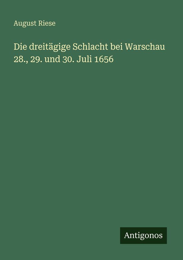 Die dreitägige Schlacht bei Warschau 28., 29. und 30. Juli 1656 (Buch)