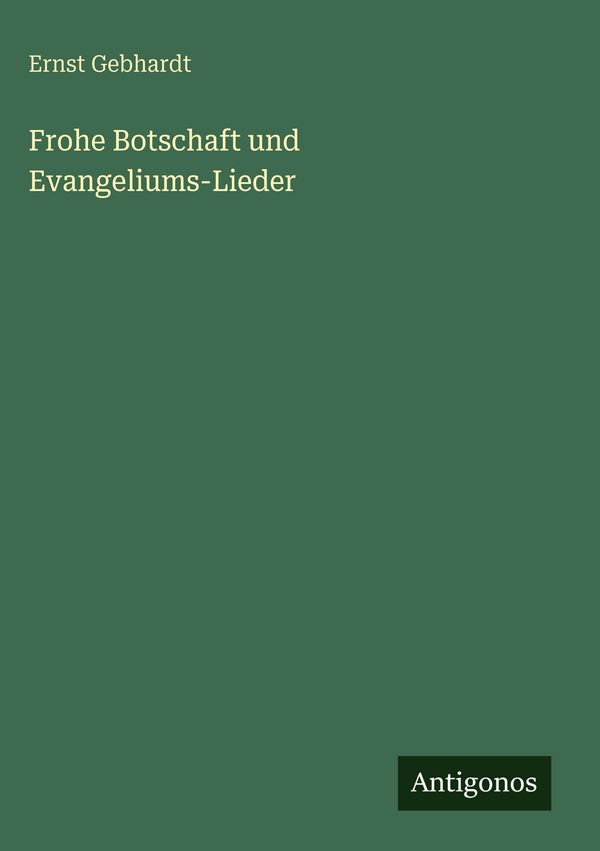 Frohe Botschaft und Evangeliums-Lieder - Ernst Gebhardt (Buch)