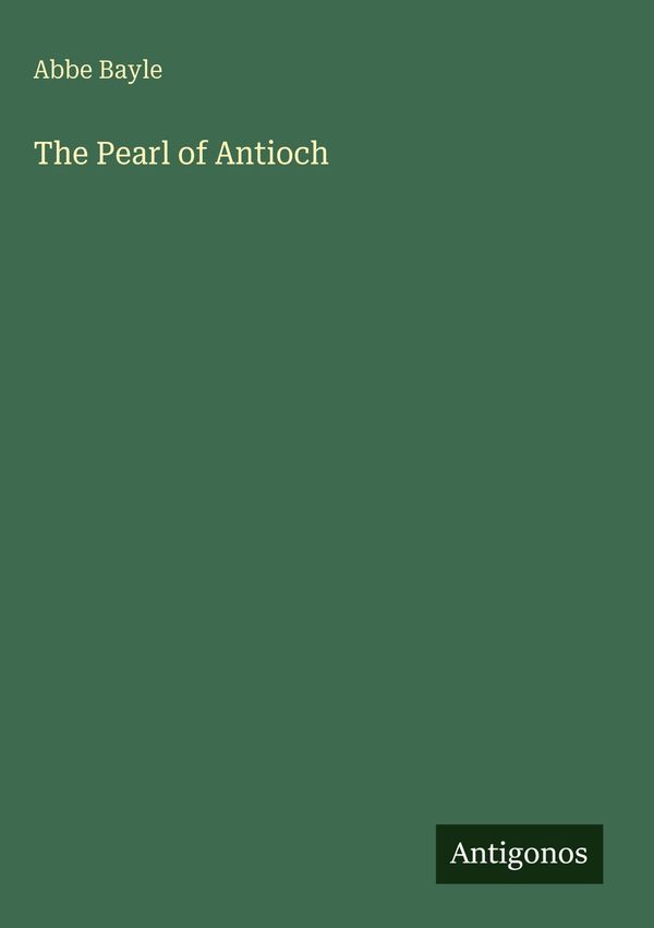 The Pearl of Antioch - Abbe Bayle (Buch)