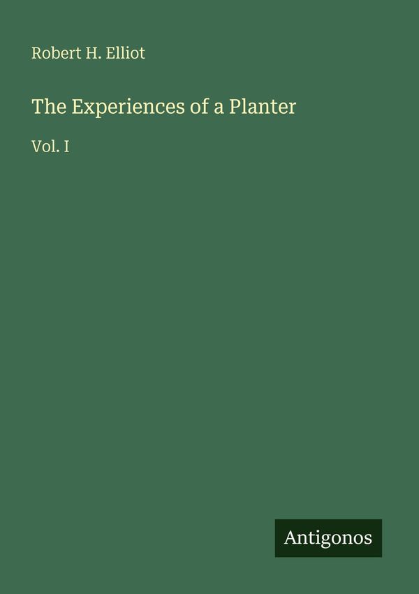 The Experiences of a Planter - Robert H. Elliot (Buch)