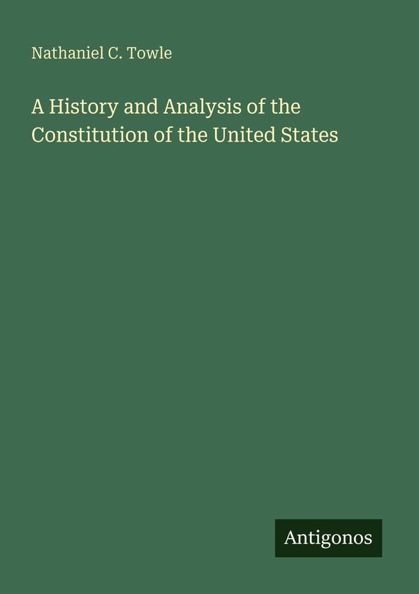 A History and Analysis of the Constitution of the United States (Buch)