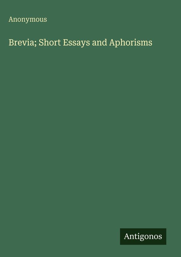 Brevia; Short Essays and Aphorisms - Anonymous (Buch)