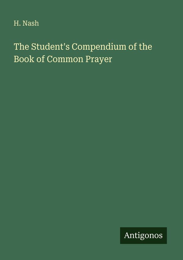 The Students Compendium of the Book of Common Prayer - H. Nash (Buch)