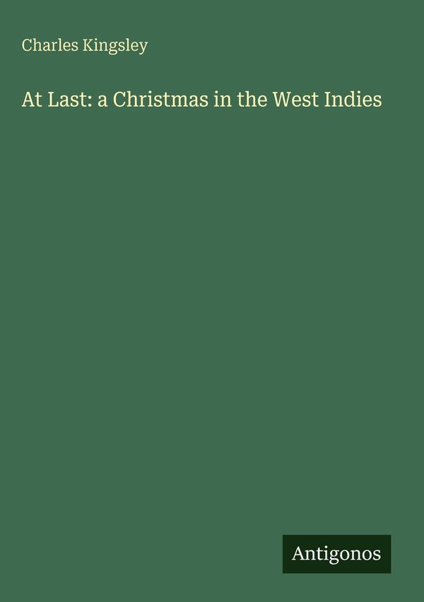 At Last: a Christmas in the West Indies - Charles Kingsley (Buch)