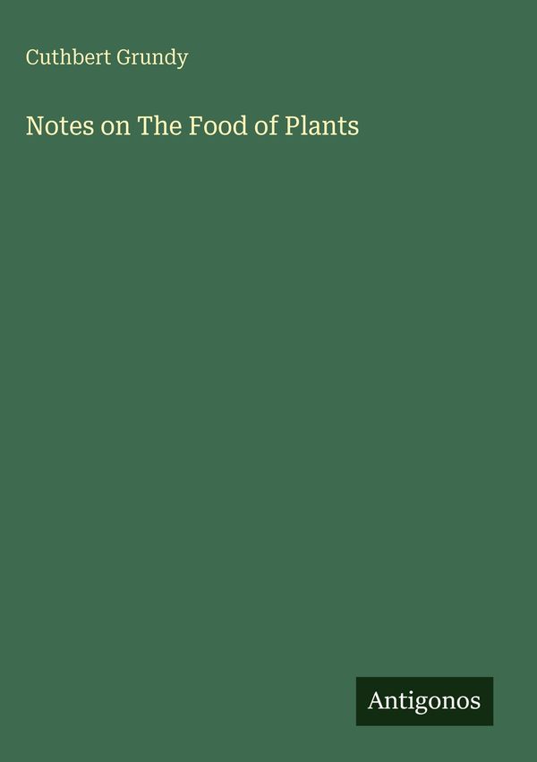Notes on The Food of Plants - Cuthbert Grundy (Buch)