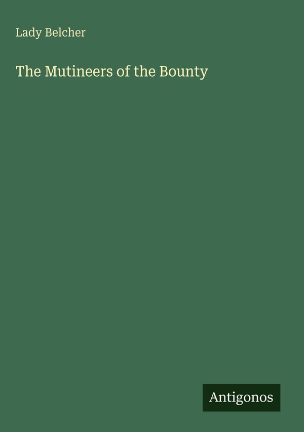 The Mutineers of the Bounty - Lady Belcher (Buch)