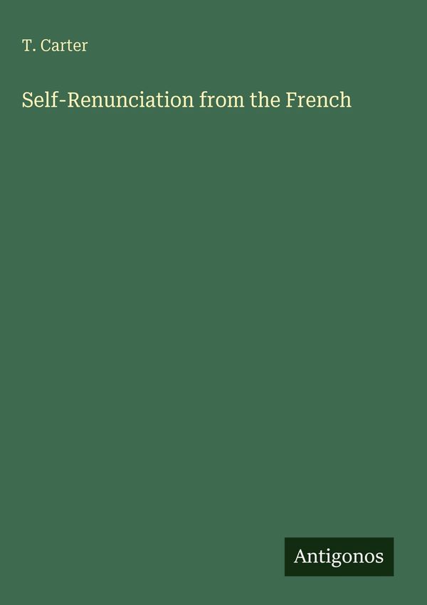 Self-Renunciation from the French - T. Carter (Buch)